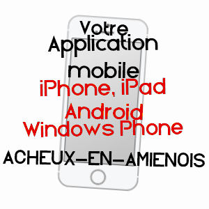 application mobile à ACHEUX-EN-AMIéNOIS / SOMME