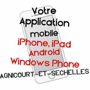 application mobile à AGNICOURT-ET-SéCHELLES / AISNE