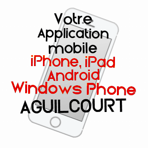 application mobile à AGUILCOURT / AISNE