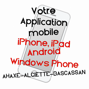 application mobile à AHAXE-ALCIETTE-BASCASSAN / PYRéNéES-ATLANTIQUES