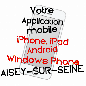 application mobile à AISEY-SUR-SEINE / CôTE-D'OR
