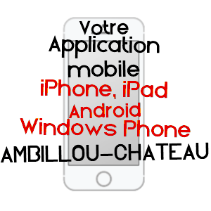 application mobile à AMBILLOU-CHâTEAU / MAINE-ET-LOIRE