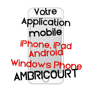 application mobile à AMBRICOURT / PAS-DE-CALAIS