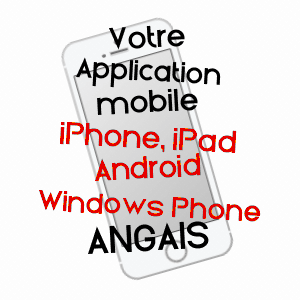 application mobile à ANGAïS / PYRéNéES-ATLANTIQUES