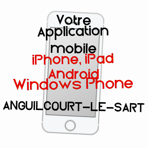 application mobile à ANGUILCOURT-LE-SART / AISNE