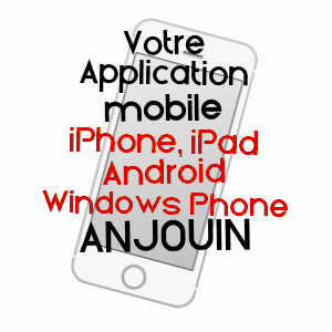 application mobile à ANJOUIN / INDRE