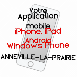 application mobile à ANNéVILLE-LA-PRAIRIE / HAUTE-MARNE