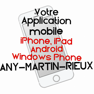 application mobile à ANY-MARTIN-RIEUX / AISNE