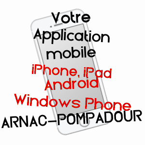 application mobile à ARNAC-POMPADOUR / CORRèZE