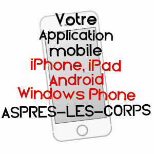 application mobile à ASPRES-LèS-CORPS / HAUTES-ALPES