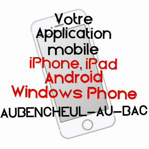 application mobile à AUBENCHEUL-AU-BAC / NORD