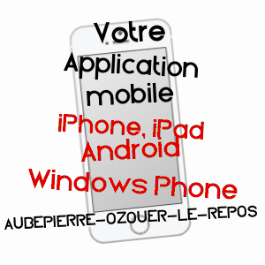 application mobile à AUBEPIERRE-OZOUER-LE-REPOS / SEINE-ET-MARNE