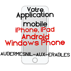 application mobile à AUBERMESNIL-AUX-ERABLES / SEINE-MARITIME