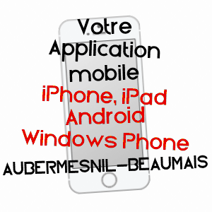 application mobile à AUBERMESNIL-BEAUMAIS / SEINE-MARITIME