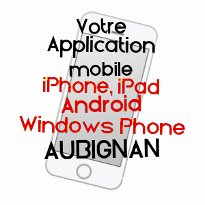 application mobile à AUBIGNAN / VAUCLUSE