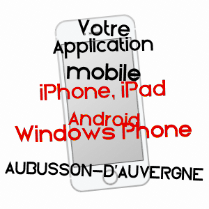 application mobile à AUBUSSON-D'AUVERGNE / PUY-DE-DôME