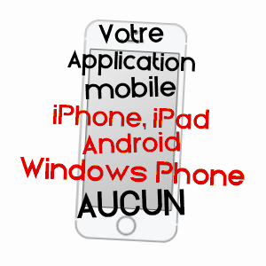 application mobile à AUCUN / HAUTES-PYRéNéES