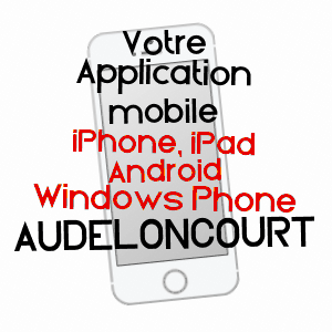 application mobile à AUDELONCOURT / HAUTE-MARNE
