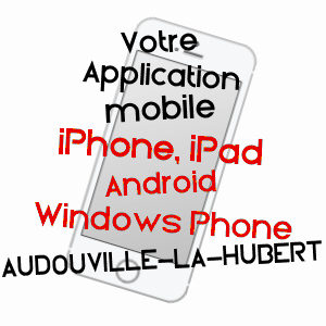 application mobile à AUDOUVILLE-LA-HUBERT / MANCHE
