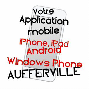 application mobile à AUFFERVILLE / SEINE-ET-MARNE