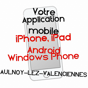 application mobile à AULNOY-LEZ-VALENCIENNES / NORD