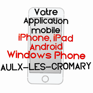 application mobile à AULX-LèS-CROMARY / HAUTE-SAôNE