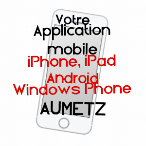 application mobile à AUMETZ / MOSELLE