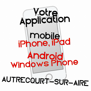 application mobile à AUTRéCOURT-SUR-AIRE / MEUSE