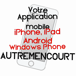 application mobile à AUTREMENCOURT / AISNE