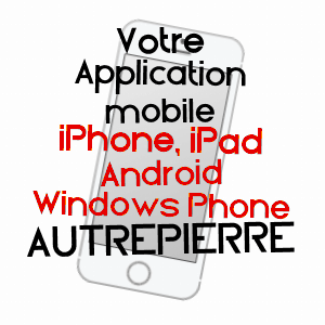 application mobile à AUTREPIERRE / MEURTHE-ET-MOSELLE
