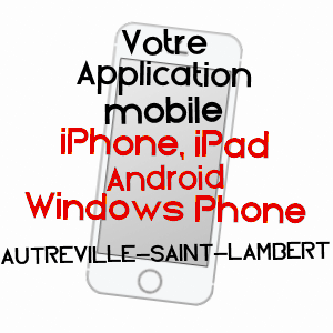 application mobile à AUTRéVILLE-SAINT-LAMBERT / MEUSE
