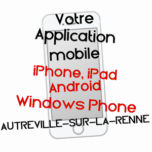 application mobile à AUTREVILLE-SUR-LA-RENNE / HAUTE-MARNE