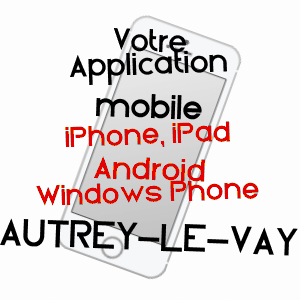 application mobile à AUTREY-LE-VAY / HAUTE-SAôNE