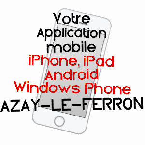 application mobile à AZAY-LE-FERRON / INDRE