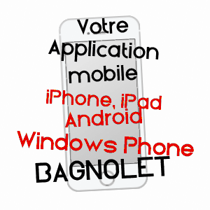 application mobile à BAGNOLET / SEINE-SAINT-DENIS