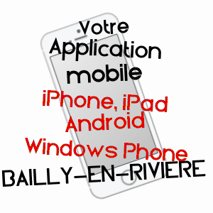 application mobile à BAILLY-EN-RIVIèRE / SEINE-MARITIME