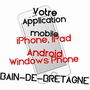 application mobile à BAIN-DE-BRETAGNE / ILLE-ET-VILAINE