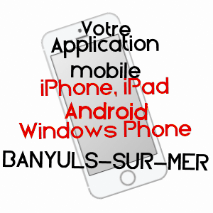 application mobile à BANYULS-SUR-MER / PYRéNéES-ORIENTALES