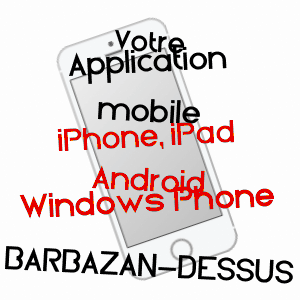 application mobile à BARBAZAN-DESSUS / HAUTES-PYRéNéES