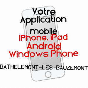 application mobile à BATHELéMONT-LèS-BAUZEMONT / MEURTHE-ET-MOSELLE
