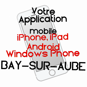application mobile à BAY-SUR-AUBE / HAUTE-MARNE