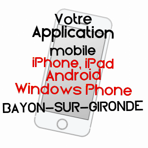 application mobile à BAYON-SUR-GIRONDE / GIRONDE