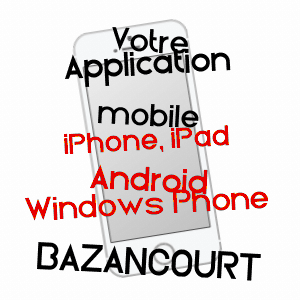 application mobile à BAZANCOURT / OISE