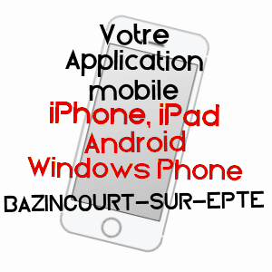 application mobile à BAZINCOURT-SUR-EPTE / EURE