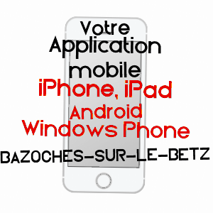 application mobile à BAZOCHES-SUR-LE-BETZ / LOIRET
