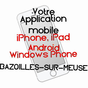 application mobile à BAZOILLES-SUR-MEUSE / VOSGES