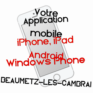 application mobile à BEAUMETZ-LèS-CAMBRAI / PAS-DE-CALAIS