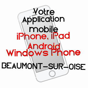 application mobile à BEAUMONT-SUR-OISE / VAL-D'OISE