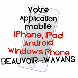 application mobile à BEAUVOIR-WAVANS / PAS-DE-CALAIS