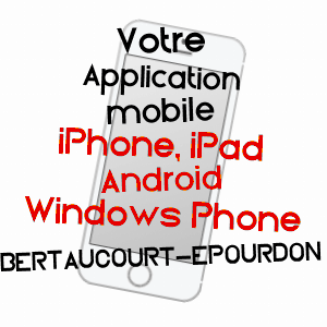 application mobile à BERTAUCOURT-EPOURDON / AISNE